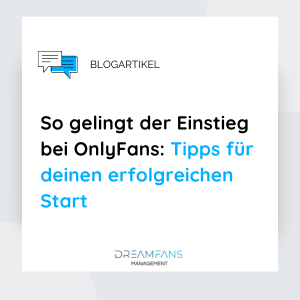 So gelingt der Einstieg bei OnlyFans: Tipps für deinen erfolgreichen Start