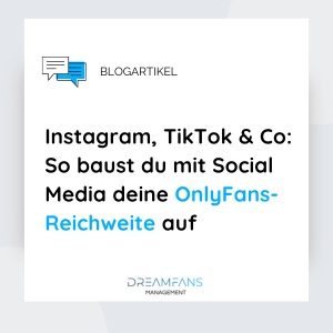 Instagram, TikTok & Co.: So baust du mit Social Media deine OnlyFans-Reichweite auf